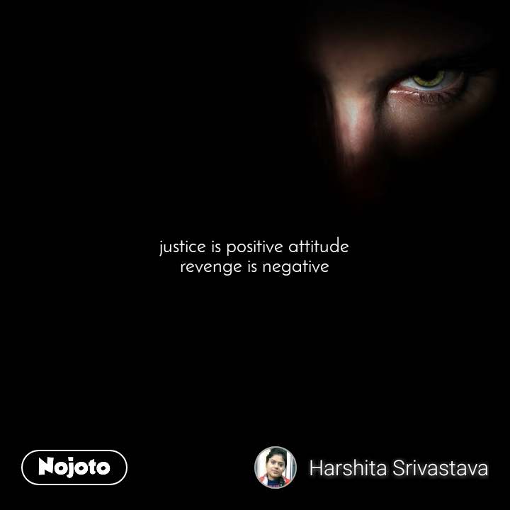 Attitude Revenge Quotes Justice Is Positive Attitude