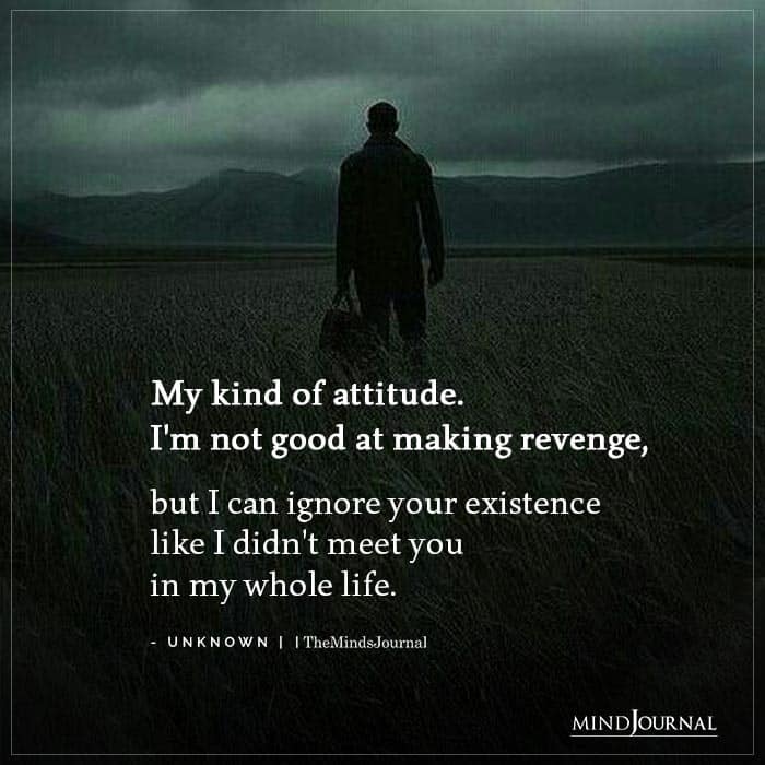 Attitude Revenge Quotes My Kind Attitude Im Not Good Making Revenge