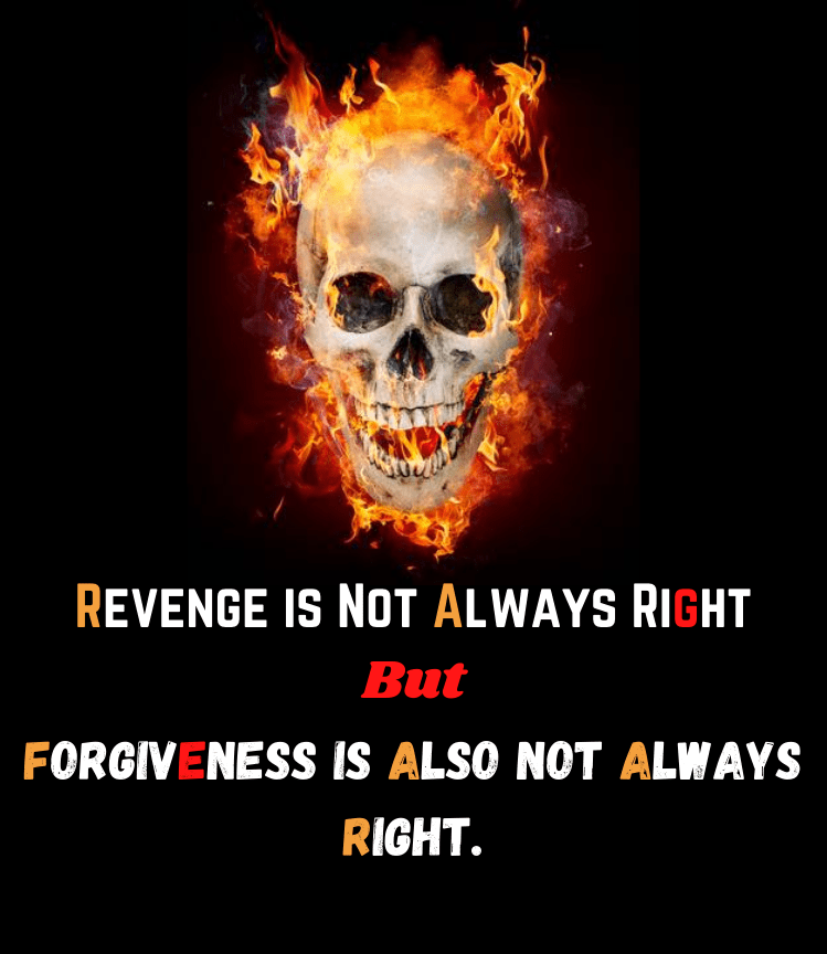 Attitude Revenge Quotes Revenge Is Not Always Right But Forgiveness Is Also Not Always Right