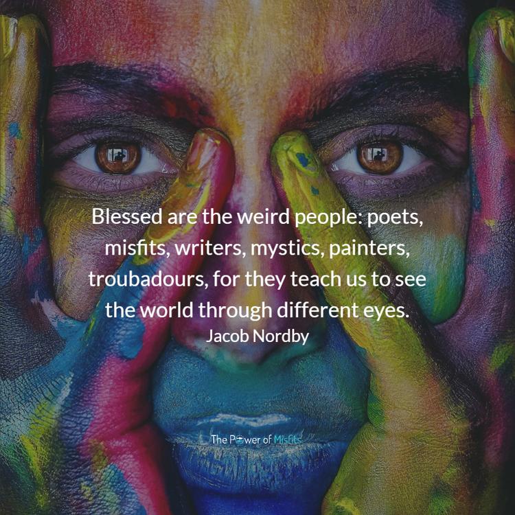 Blessed Are The Weird People Poets, Misfits, Writers