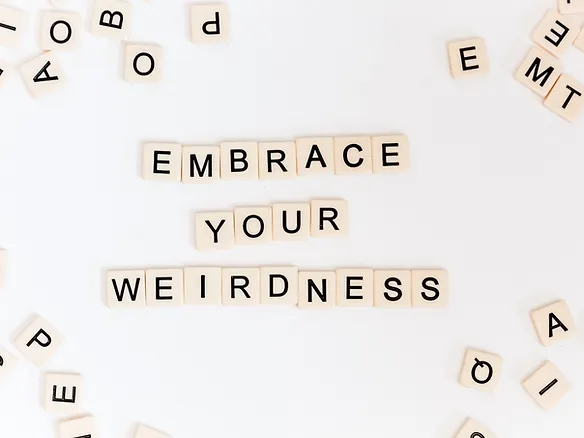 Embrace Your Weirdness