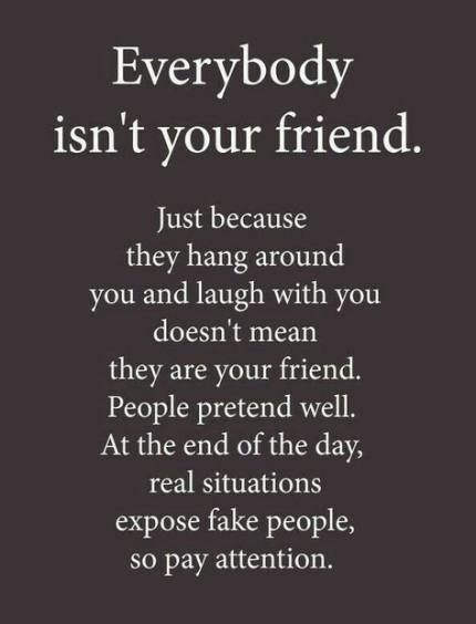 Everybody Isnt Your Friend