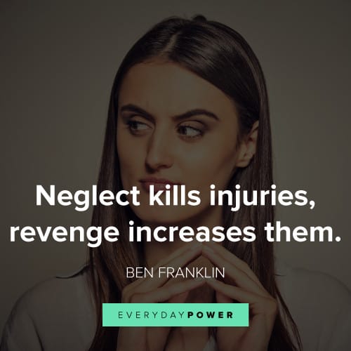 Evil Revenge Quotes Neglect Kills Injuries, Revenge Increases Them