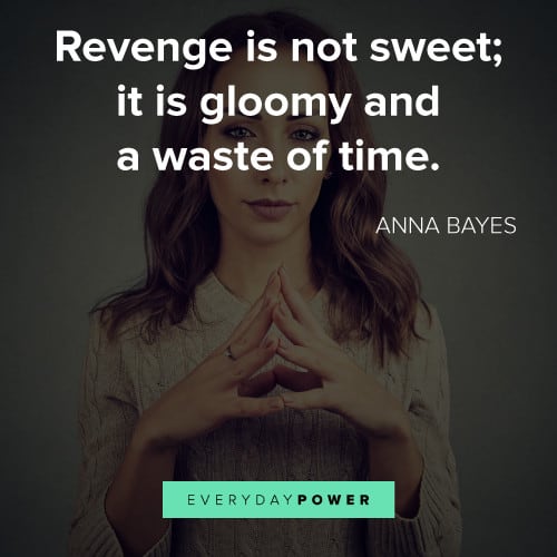 Evil Revenge Quotes Revenge Is Not Sweet; It Is Gloomy And A Waste Of Time