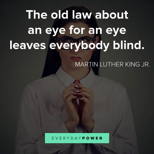 Evil Revenge Quotes The Old Law About An Eye For An Eye Leaves Everybody