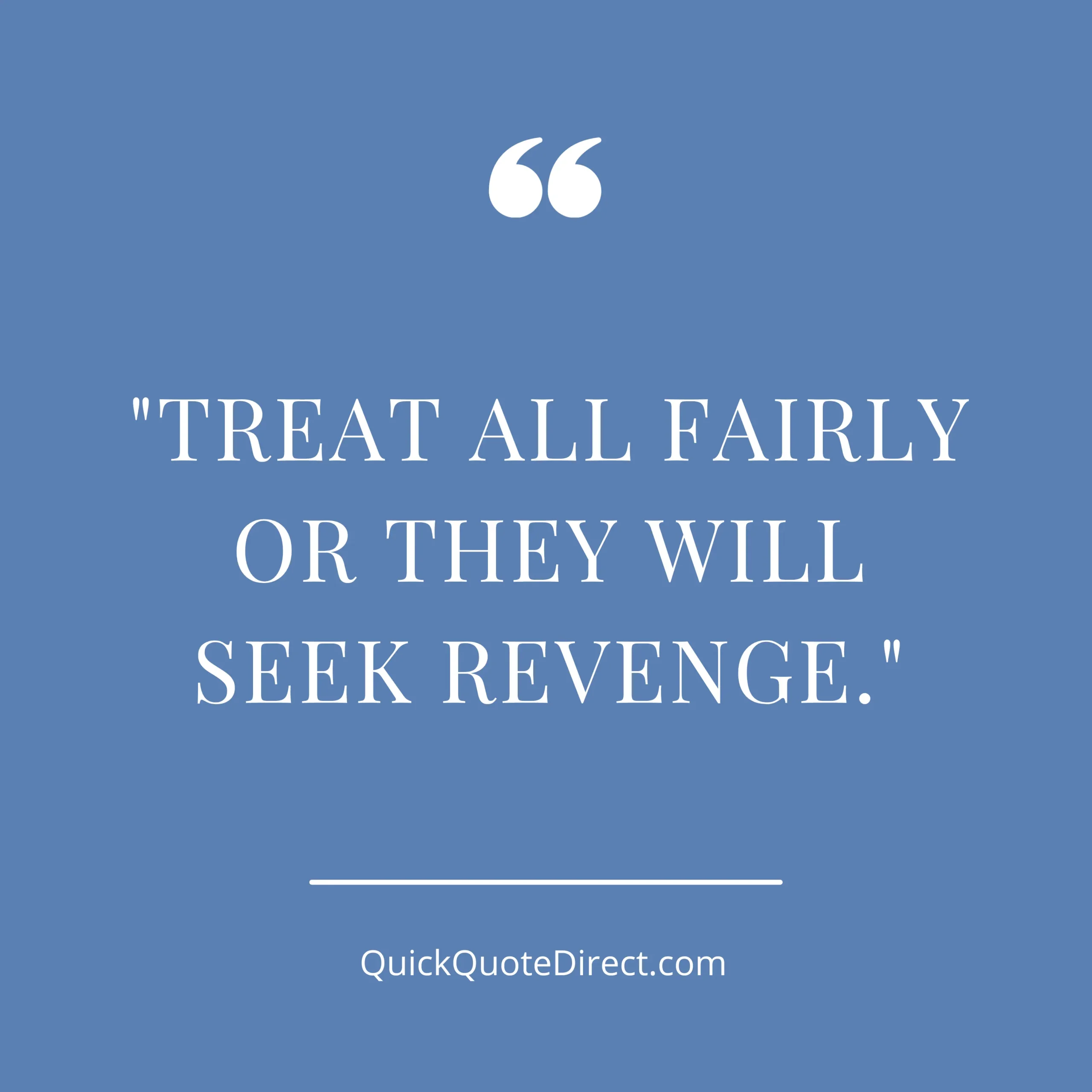Evil Revenge Quotes Treat All Fairly