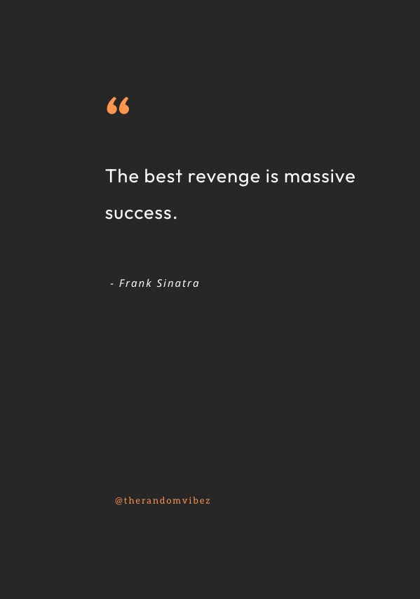 Famous Quotes About Revenge The Best Revenge Is