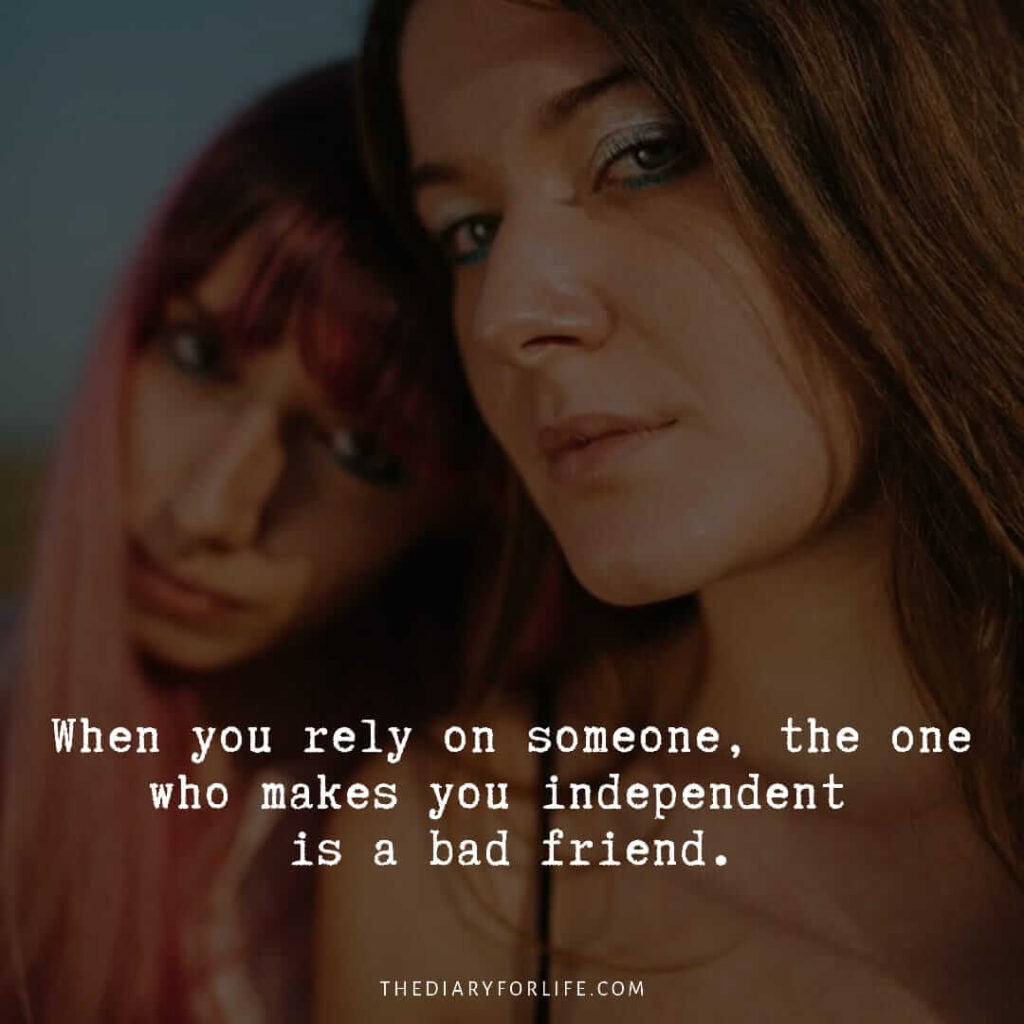 Indirect Quotes For Fake Friends When You Rely On Someone, The One Who Makes You
