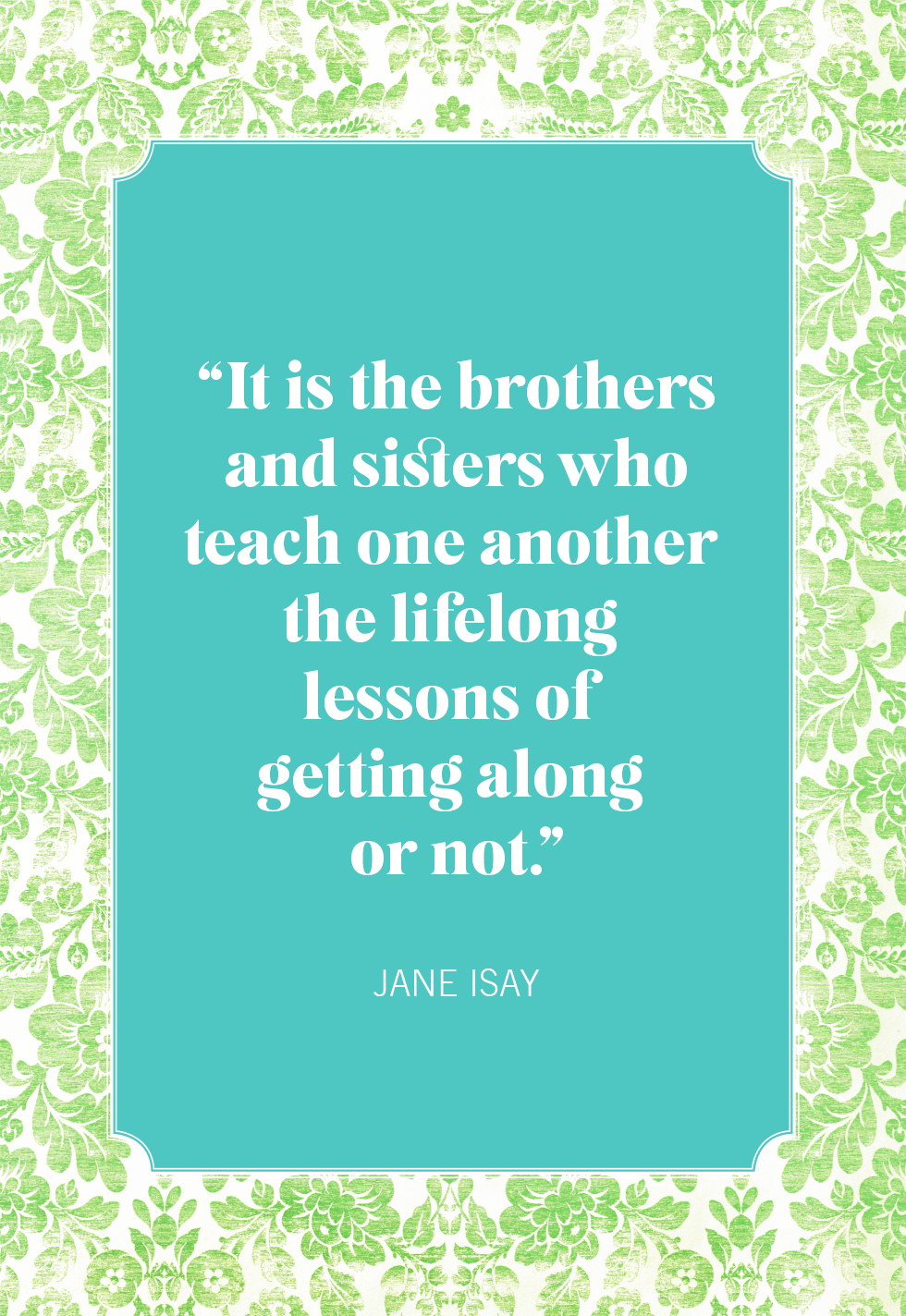 It Is The Brothers And Sisters Who Teach One Another