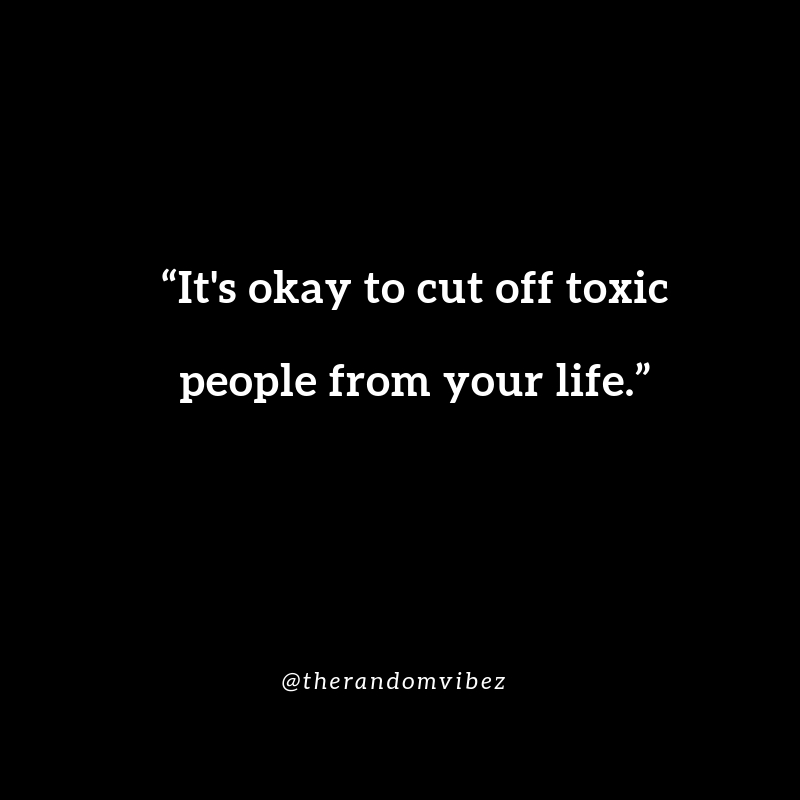 It’s Okay To Cut Off Toxic People From Your Life