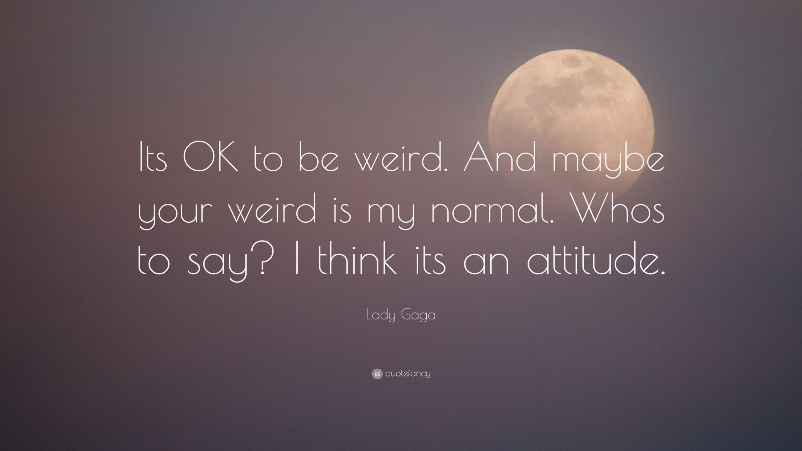 Its Ok To Be Weird And Maybe Your Weird Is My