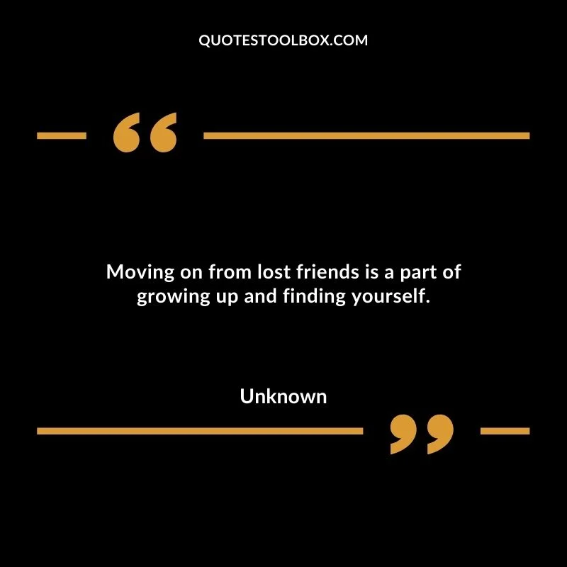 Moving On From Lost Friends Is A Part Of Growing Up And Finding Yourself