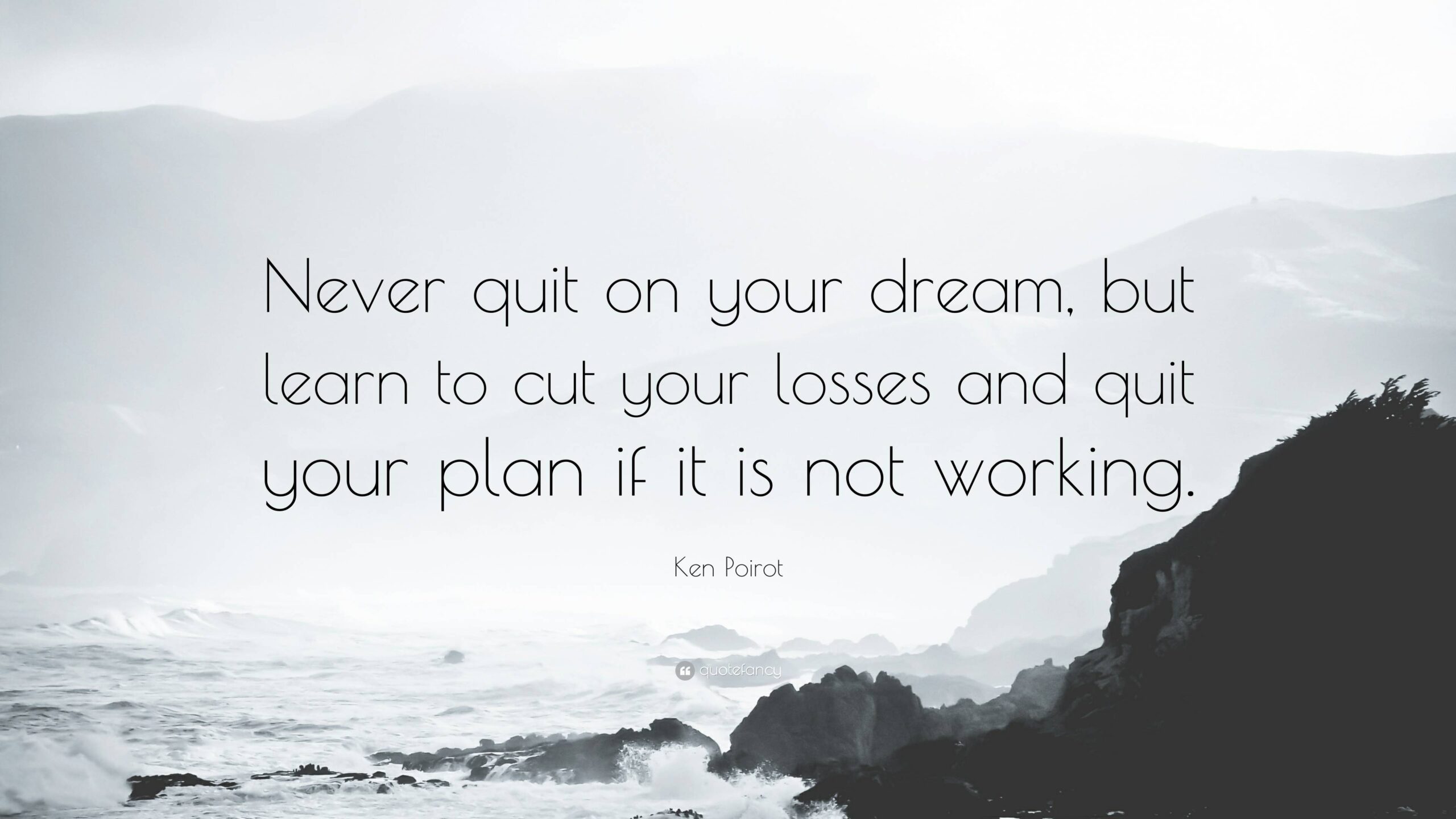 Never Quit On Your Dream But Learn To Cut Your