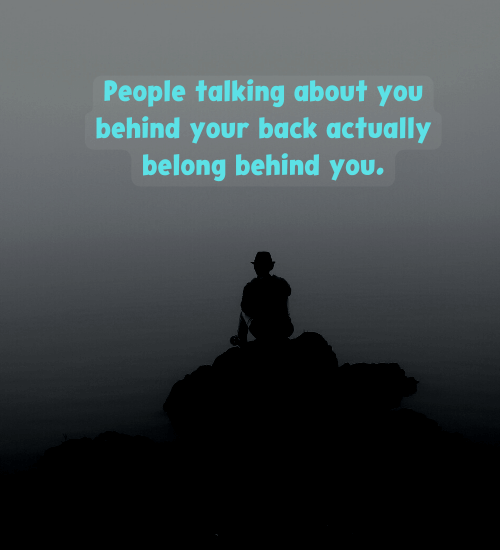 People Talking About You Behind Your Back Actually Belong Behind You