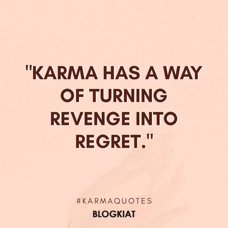 Quotes About Revenge And Karma Karma Has A Way Of Turning