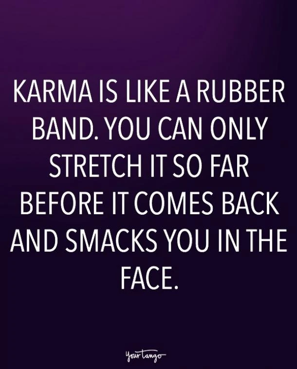 Quotes About Revenge And Karma Karma Is Like A Rubber Band