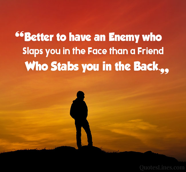 Short Quotes About Bad Friends Better To Have An Enemy