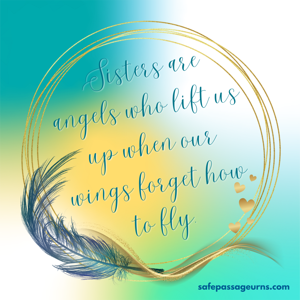Sisters Are Angels Who Lift