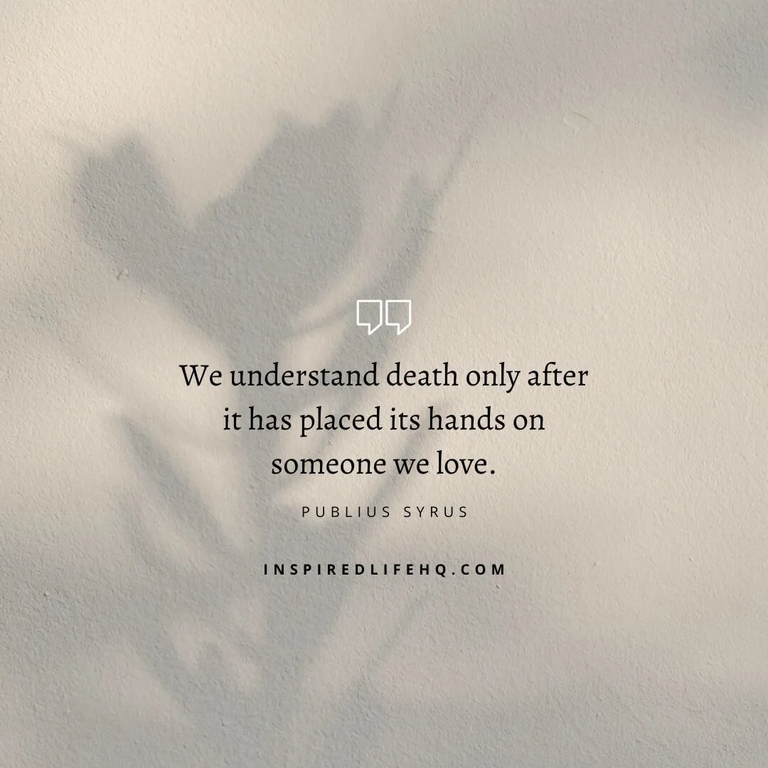 We Understand Death Only After
