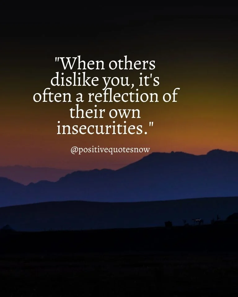 When Others Dislike You, It’s Often A Reflection Of Their Own Insecurities