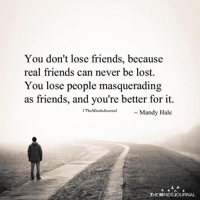 You Dont Lose Friends Because