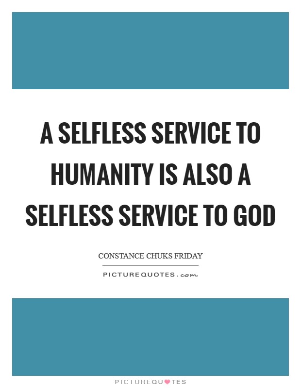 A Selfless Service To Humanity Is Also