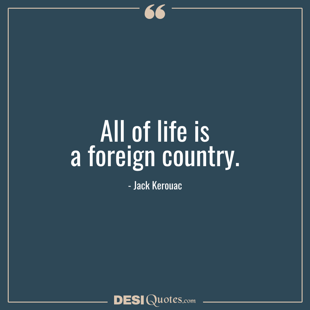 All Of Life Is A Foreign Country