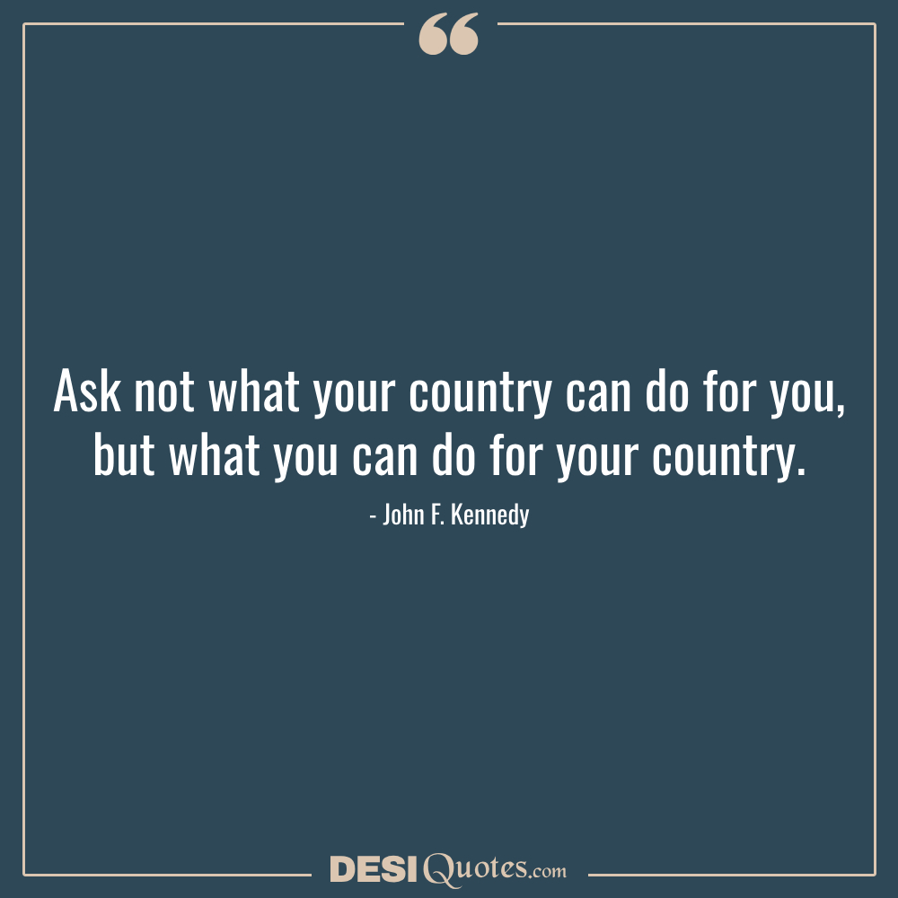 Ask Not What Your Country Can Do For You, But What You Can