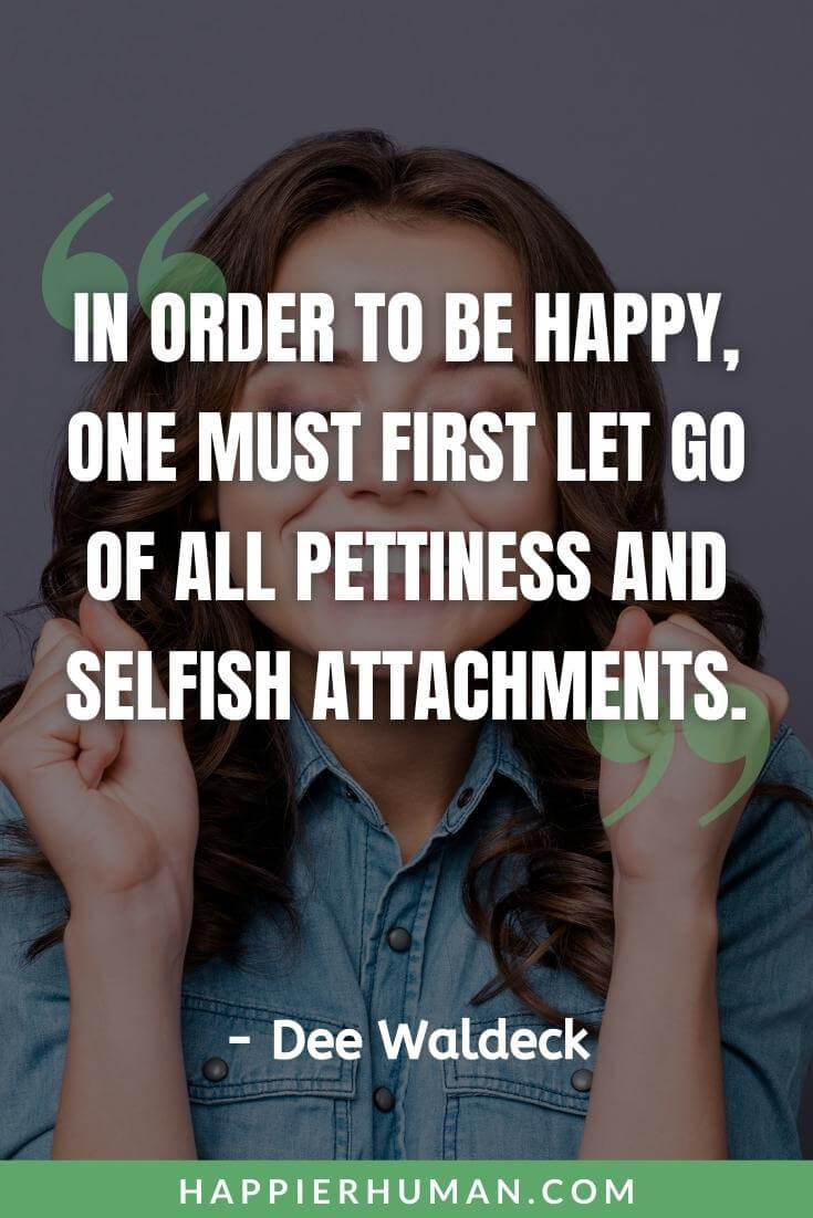 Avoid Selfish Person Quotes: In Order To Be Happy, One Must First Let Go Of All Pettiness