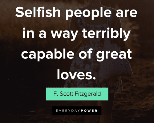 Avoid Selfish Person Quotes: Selfish People Are In A Way Terribly