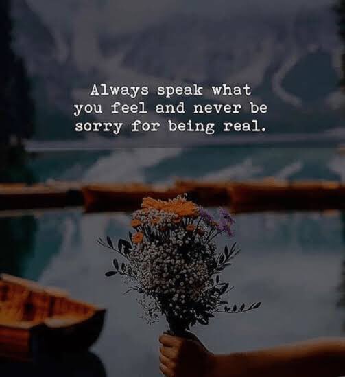 Being Real Is Rare Quotes Always Speak What You Feel And Never Be Sorry For Being Real