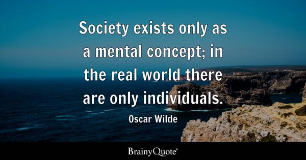 Being Real Is Rare Quotes Society Exists Only As A Mental Concept