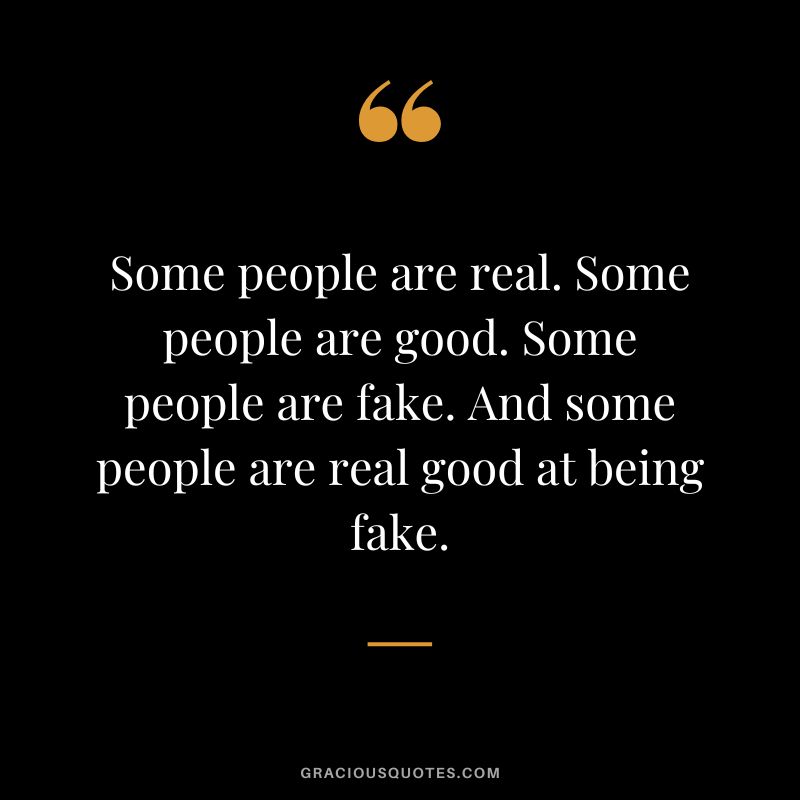 Being Real Is Rare Quotes Some People Are Real. Some People Are Good. Some