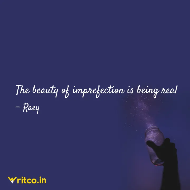 Being Real Is Rare Quotes The Beauty Of Imprefection Is Being Real