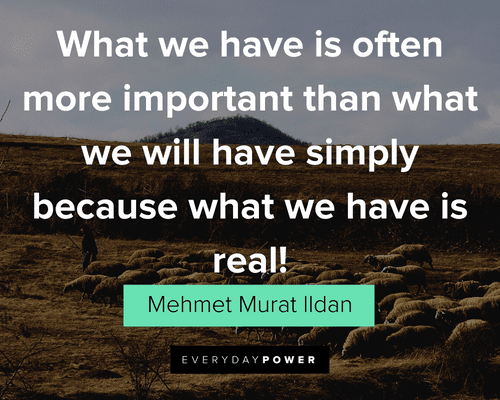 Being Real Is Rare Quotes What We Have Is Often More Important Than What We Will