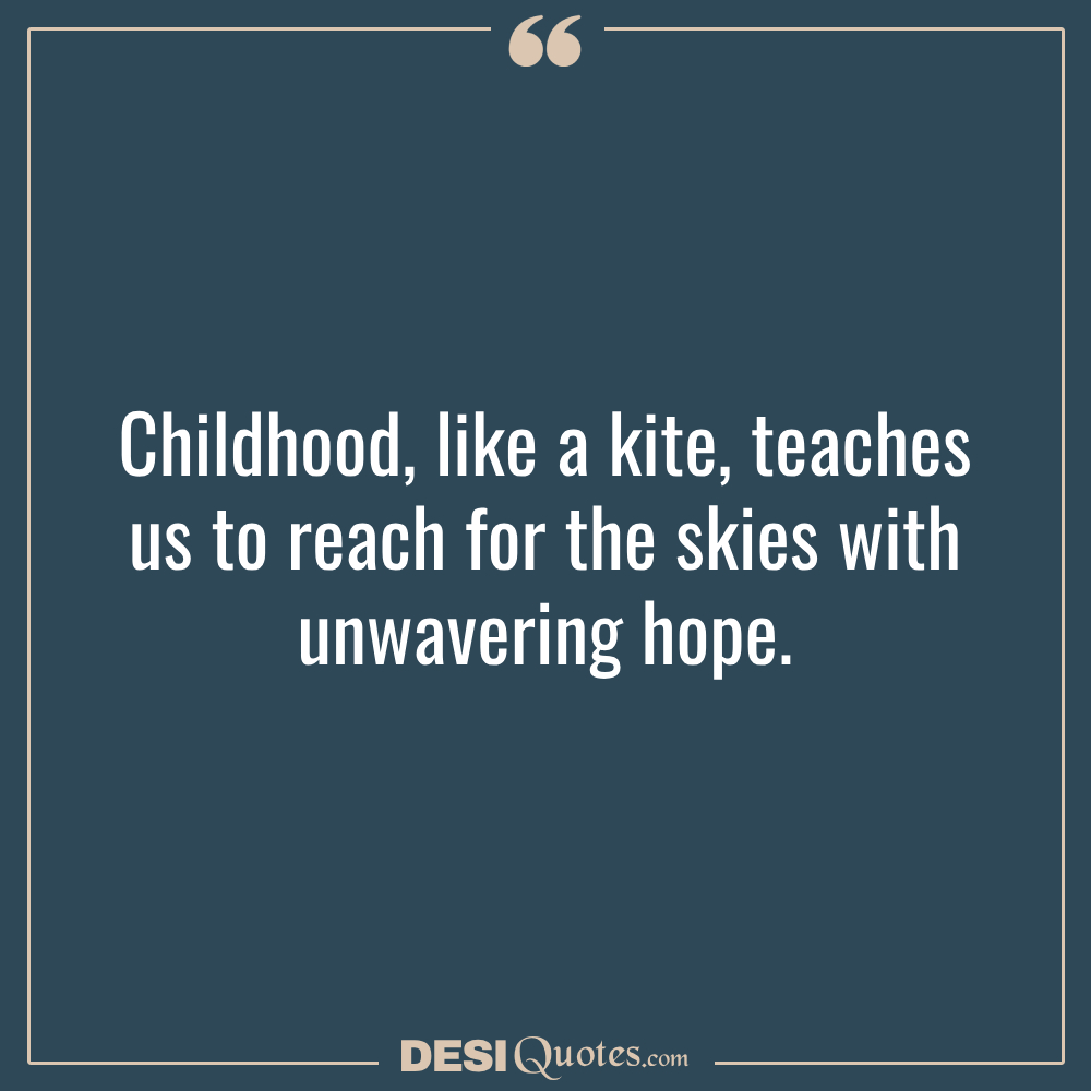 Childhood, Like A Kite, Teaches Us To Reach For The Skies