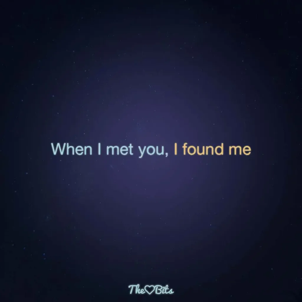 Deep Quotes About Soulmates: When I Met You, I Found Me