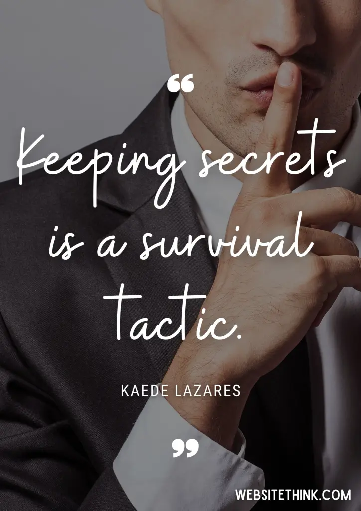 Famous Quotes About Secrets Keeping Secrets Is A Survival Tactic