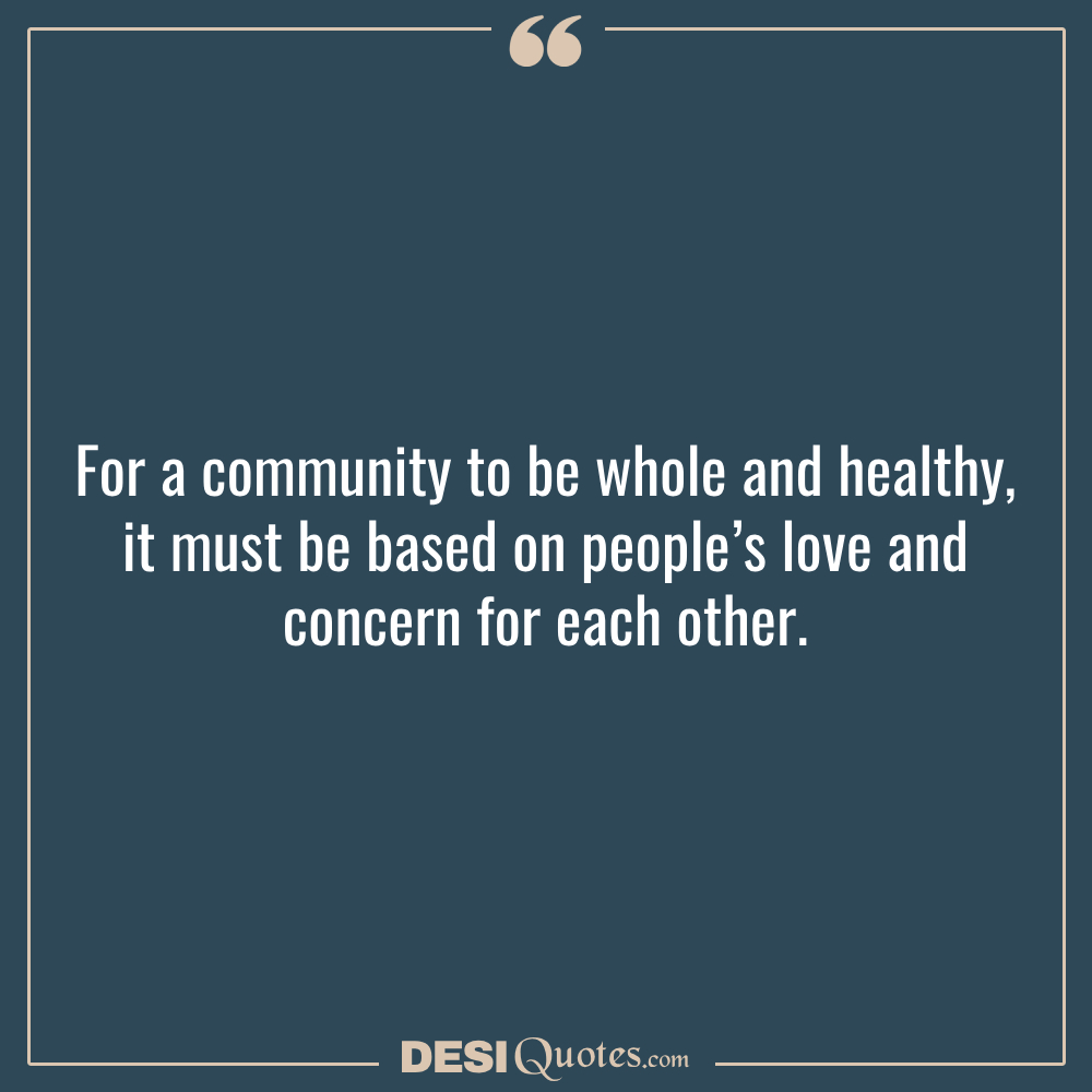 For A Community To Be Whole And Healthy, It Must Be Based On People’s