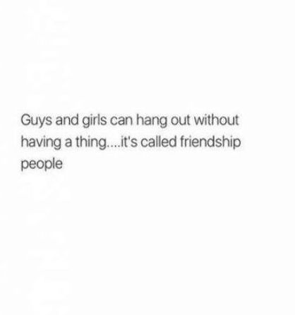 Funny Quotes About Guys: Guys And Girls Can Hang Out Without Having A