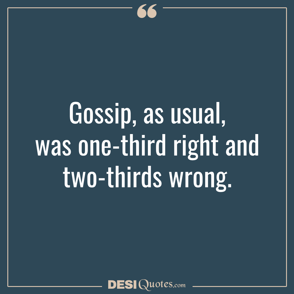 Gossip, As Usual, Was One Third Right And Two Thirds Wrong.