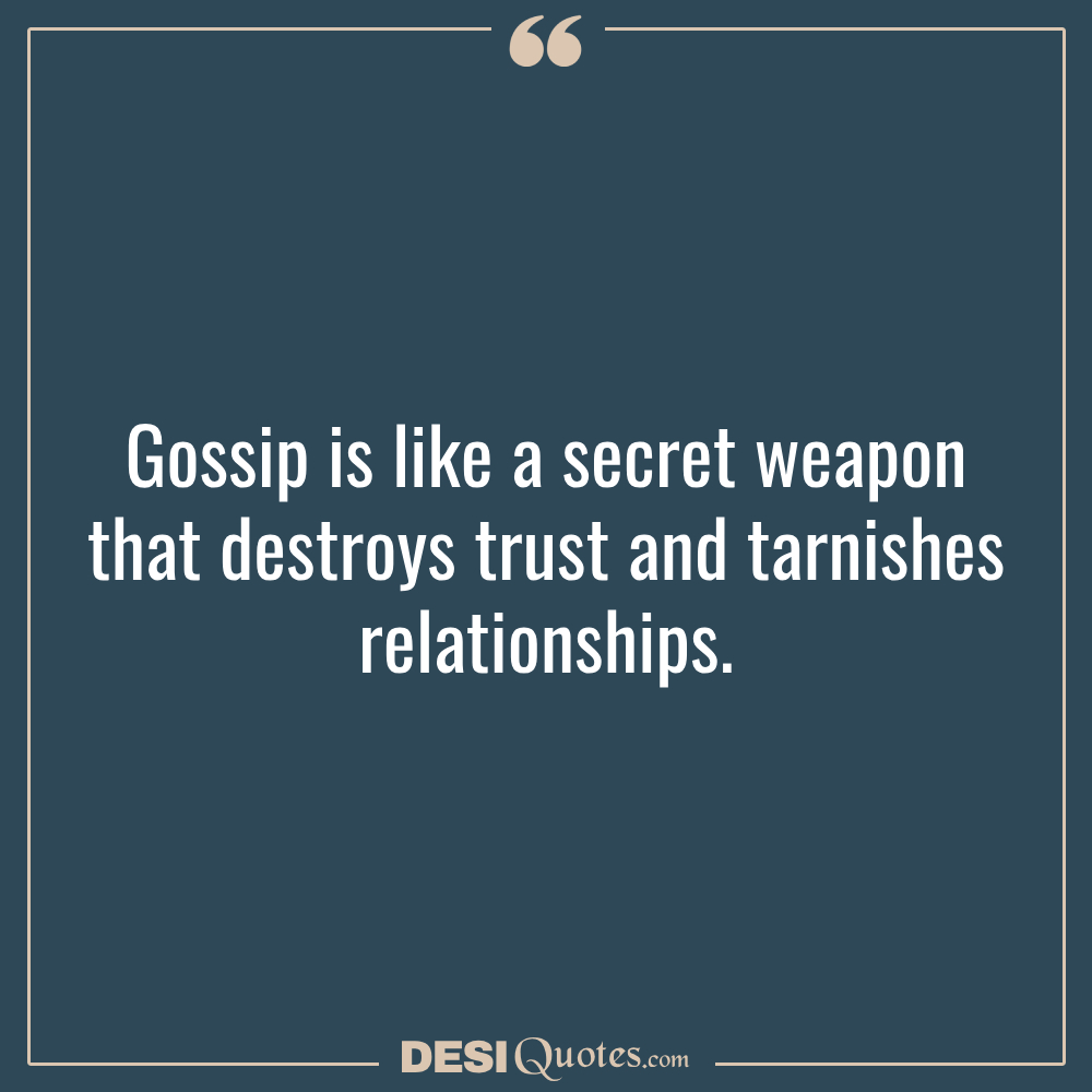 Gossip Is Like A Secret Weapon That Destroys Trust And Tarnishes Relationships.