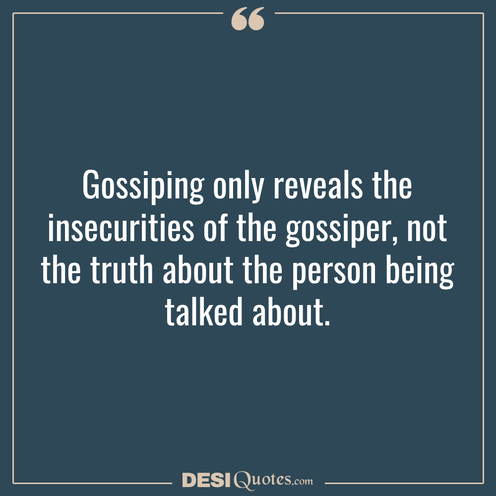 Gossiping Only Reveals The Insecurities Of The Gossiper