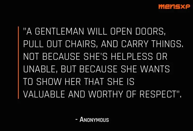 Guy Quotes About Life: A Gentleman Will Open Doors Pull Out Chairs And Carry