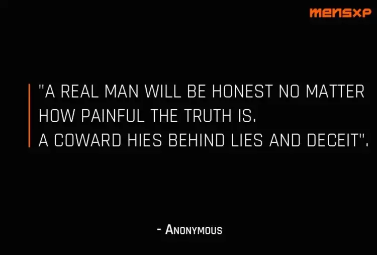 Guy Quotes About Life: A Real Man Will Be Honest No Matter