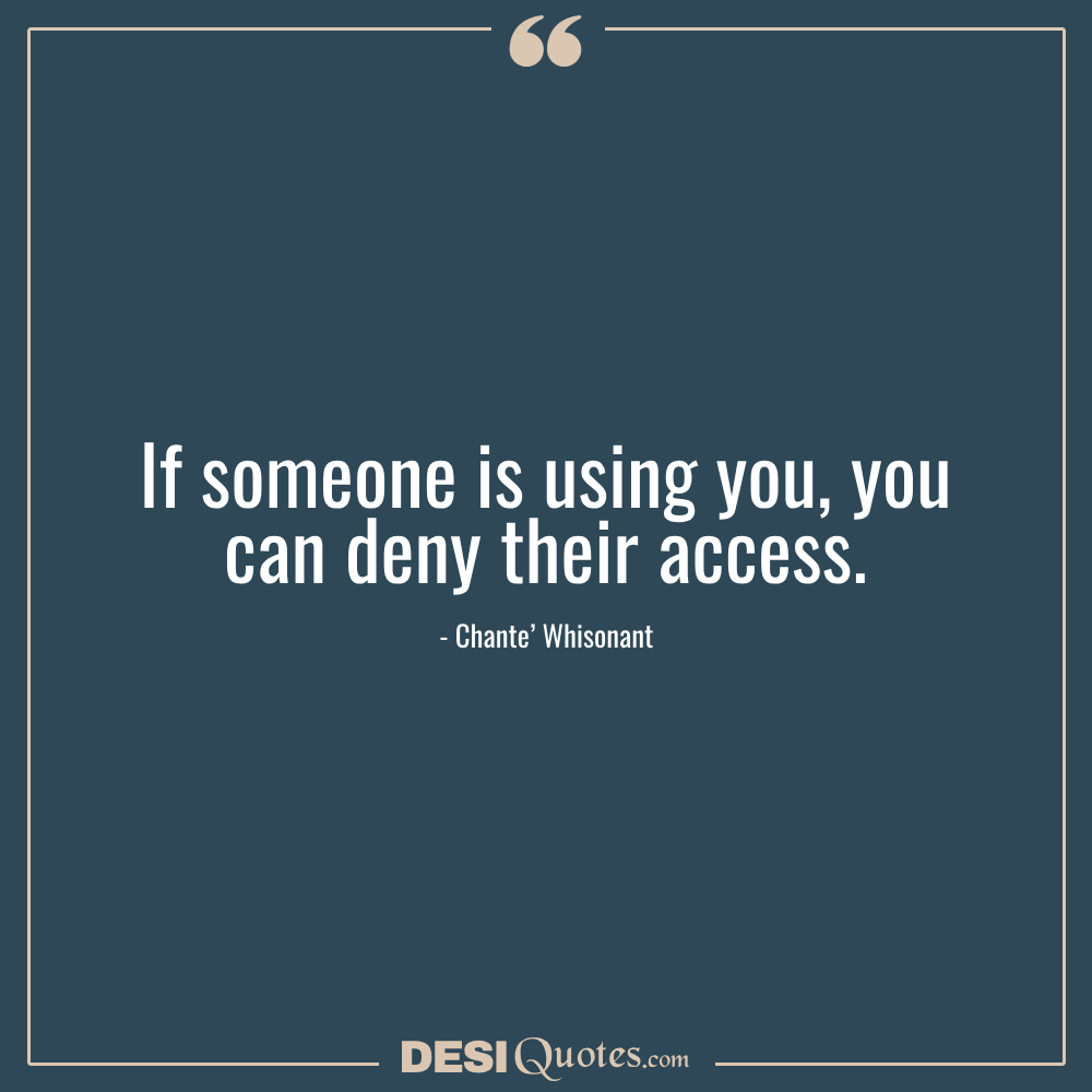 If Someone Is Using You, You