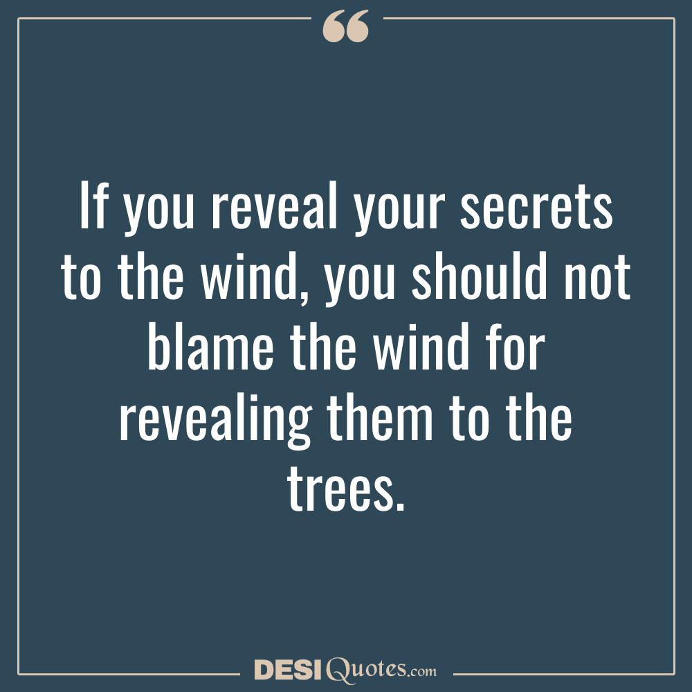 If You Reveal Your Secrets To The Wind