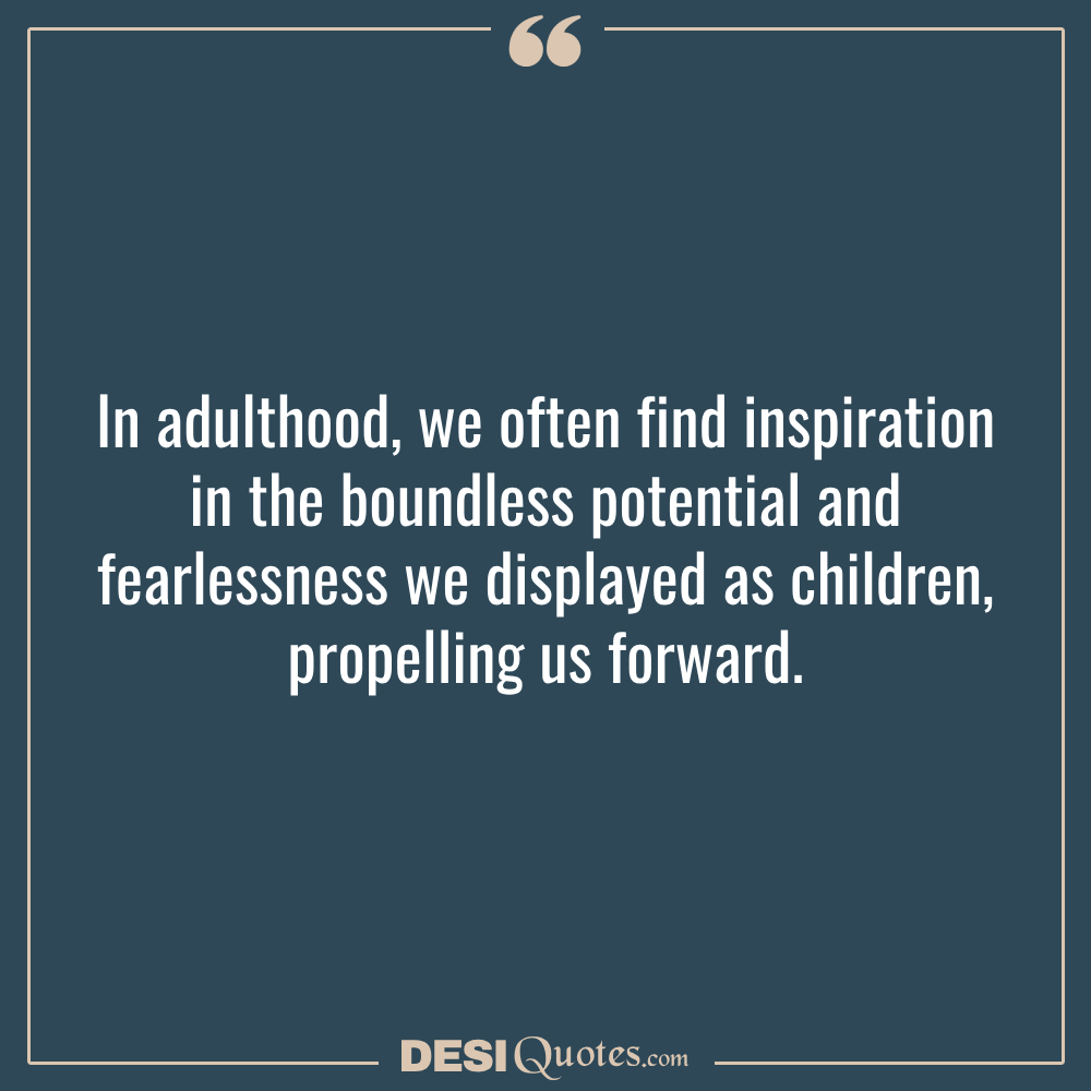 In Adulthood, We Often Find Inspiration In The Boundless