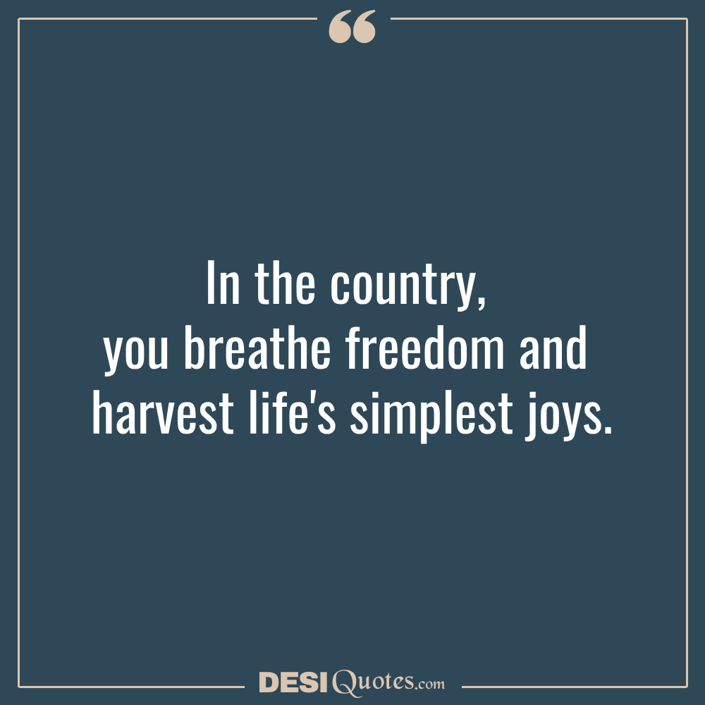In The Country, You Breathe Freedom