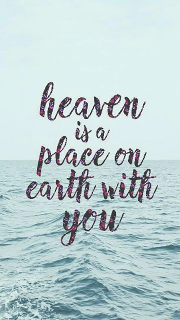 Inspirational Quotes About Soulmates: Heaven Is A Place On Earth With You